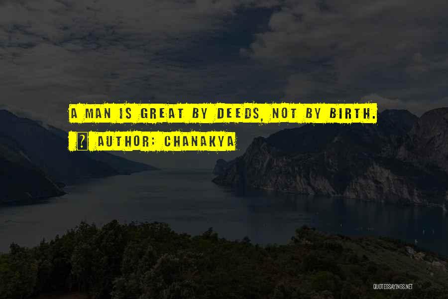 Chanakya Quotes: A Man Is Great By Deeds, Not By Birth.