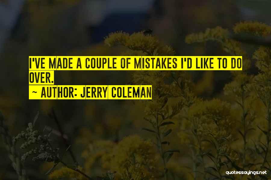 Jerry Coleman Quotes: I've Made A Couple Of Mistakes I'd Like To Do Over.