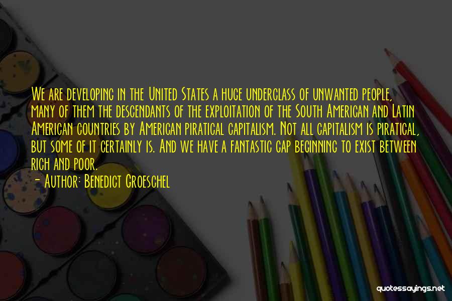 Benedict Groeschel Quotes: We Are Developing In The United States A Huge Underclass Of Unwanted People, Many Of Them The Descendants Of The