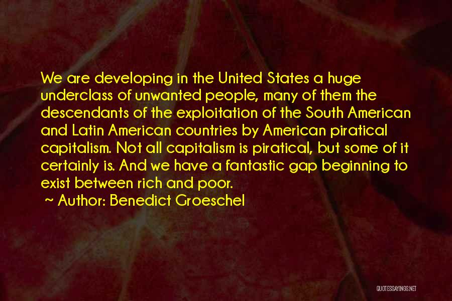Benedict Groeschel Quotes: We Are Developing In The United States A Huge Underclass Of Unwanted People, Many Of Them The Descendants Of The