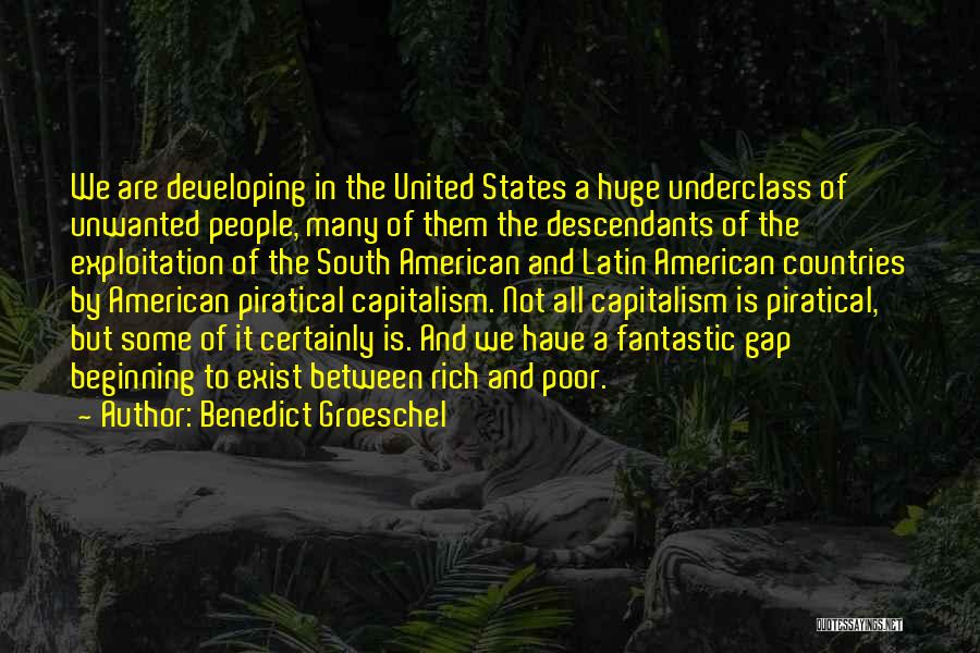 Benedict Groeschel Quotes: We Are Developing In The United States A Huge Underclass Of Unwanted People, Many Of Them The Descendants Of The