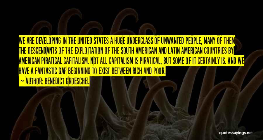 Benedict Groeschel Quotes: We Are Developing In The United States A Huge Underclass Of Unwanted People, Many Of Them The Descendants Of The