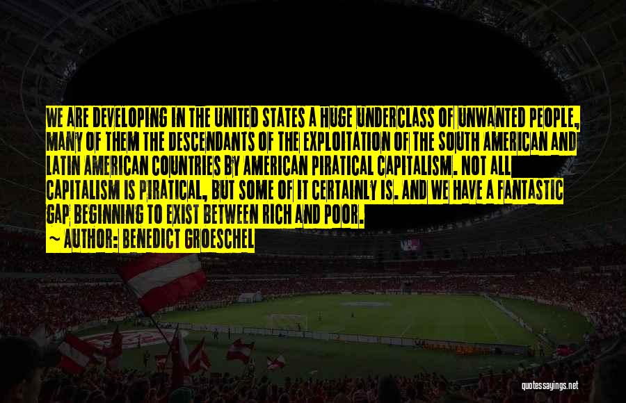 Benedict Groeschel Quotes: We Are Developing In The United States A Huge Underclass Of Unwanted People, Many Of Them The Descendants Of The