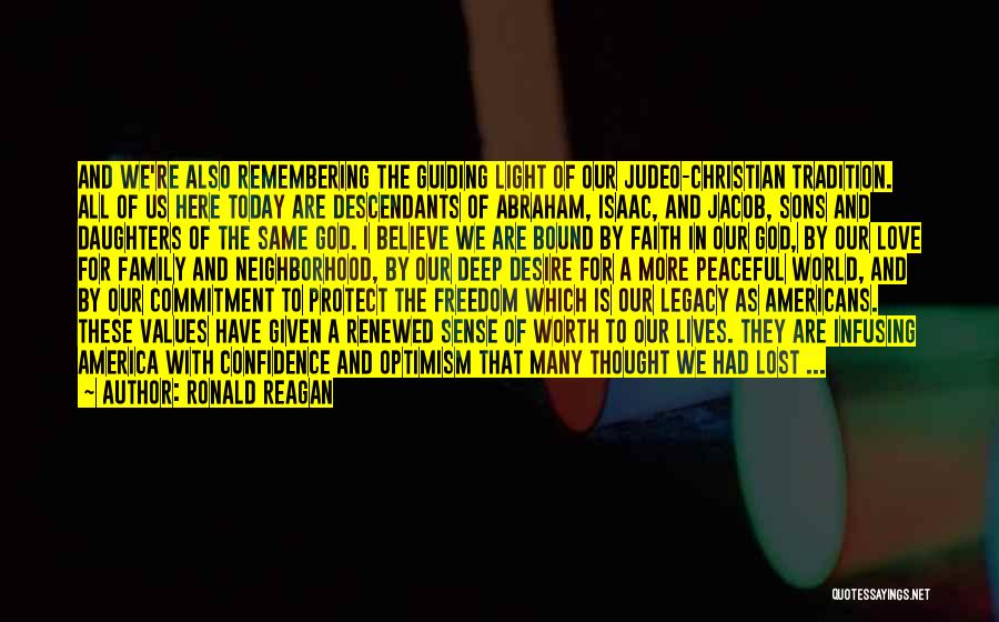 Ronald Reagan Quotes: And We're Also Remembering The Guiding Light Of Our Judeo-christian Tradition. All Of Us Here Today Are Descendants Of Abraham,