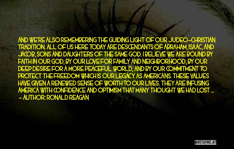 Ronald Reagan Quotes: And We're Also Remembering The Guiding Light Of Our Judeo-christian Tradition. All Of Us Here Today Are Descendants Of Abraham,