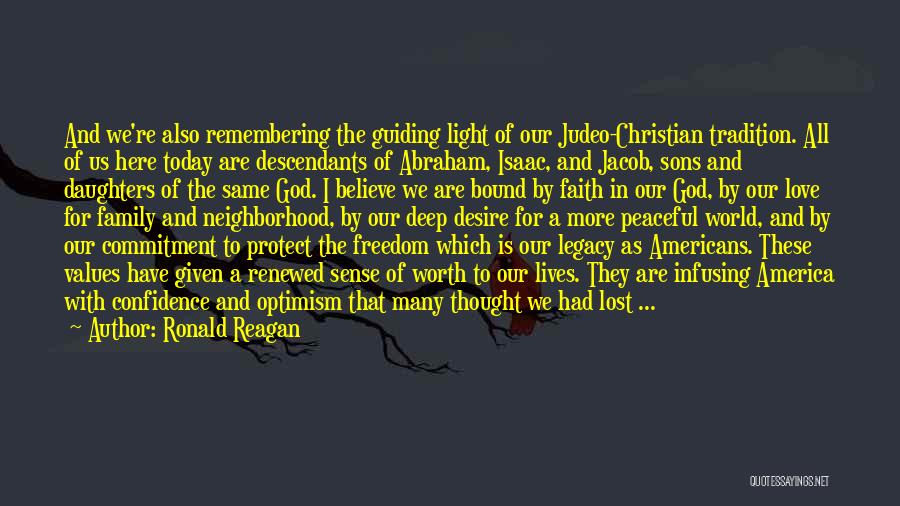 Ronald Reagan Quotes: And We're Also Remembering The Guiding Light Of Our Judeo-christian Tradition. All Of Us Here Today Are Descendants Of Abraham,