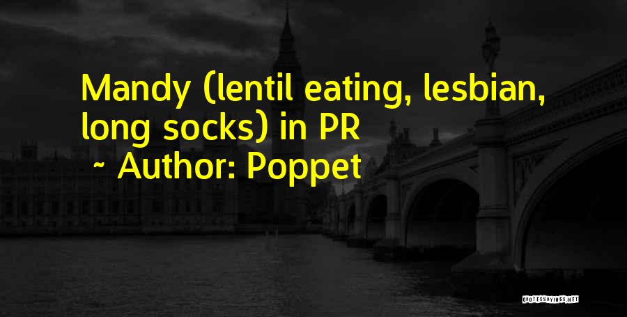 Poppet Quotes: Mandy (lentil Eating, Lesbian, Long Socks) In Pr