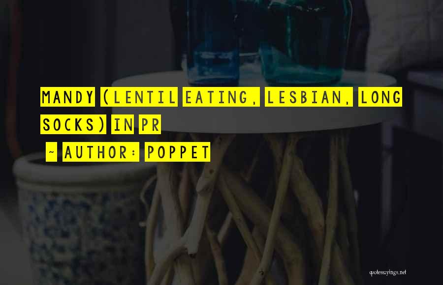 Poppet Quotes: Mandy (lentil Eating, Lesbian, Long Socks) In Pr