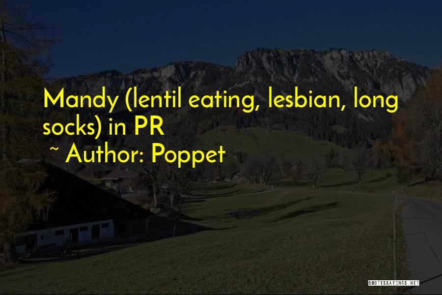 Poppet Quotes: Mandy (lentil Eating, Lesbian, Long Socks) In Pr
