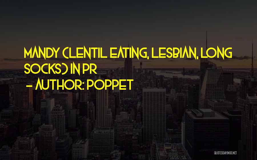 Poppet Quotes: Mandy (lentil Eating, Lesbian, Long Socks) In Pr