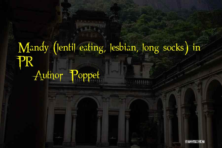 Poppet Quotes: Mandy (lentil Eating, Lesbian, Long Socks) In Pr