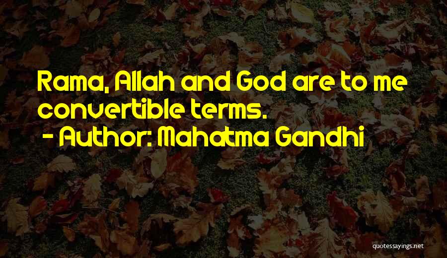 Mahatma Gandhi Quotes: Rama, Allah And God Are To Me Convertible Terms.