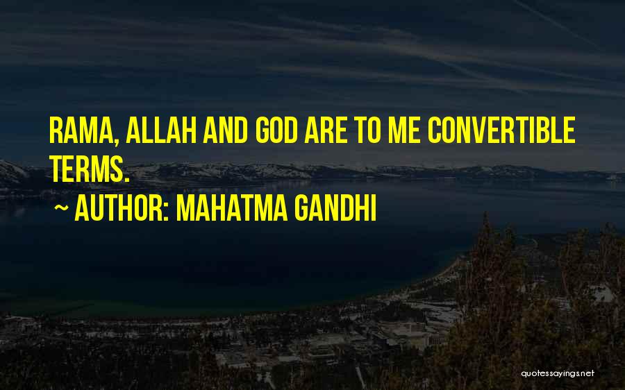 Mahatma Gandhi Quotes: Rama, Allah And God Are To Me Convertible Terms.