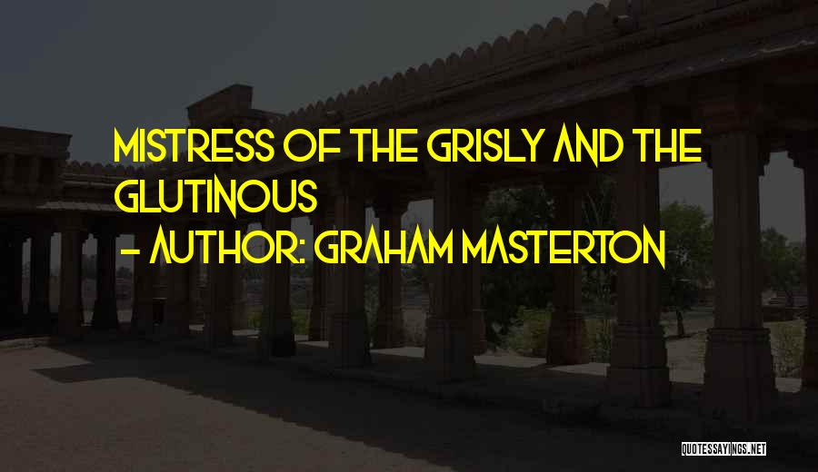 Graham Masterton Quotes: Mistress Of The Grisly And The Glutinous