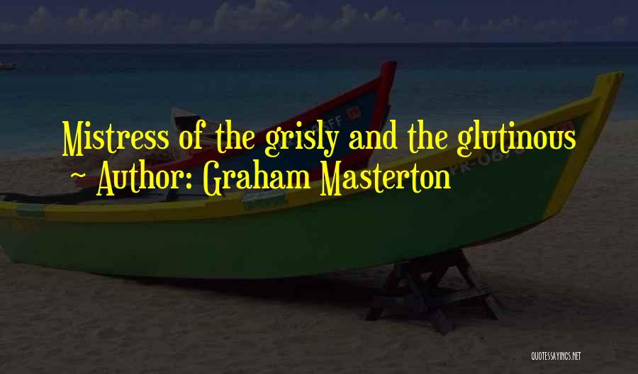 Graham Masterton Quotes: Mistress Of The Grisly And The Glutinous