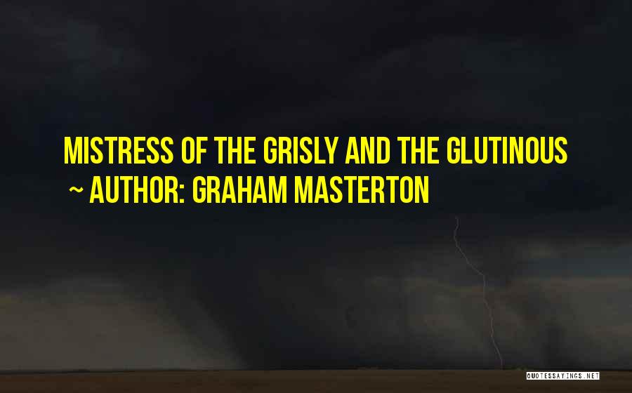 Graham Masterton Quotes: Mistress Of The Grisly And The Glutinous