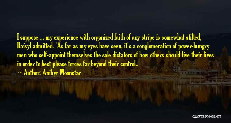 Anihyr Moonstar Quotes: I Suppose ... My Experience With Organized Faith Of Any Stripe Is Somewhat Stilted, Baisyl Admitted. 'as Far As My