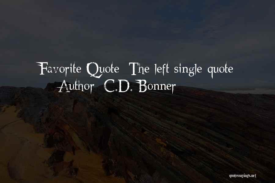 C.D. Bonner Quotes: Favorite Quote: The Left Single-quote
