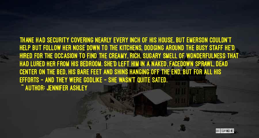 Jennifer Ashley Quotes: Thane Had Security Covering Nearly Every Inch Of His House, But Emerson Couldn't Help But Follow Her Nose Down To