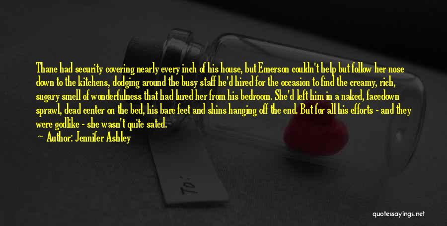 Jennifer Ashley Quotes: Thane Had Security Covering Nearly Every Inch Of His House, But Emerson Couldn't Help But Follow Her Nose Down To