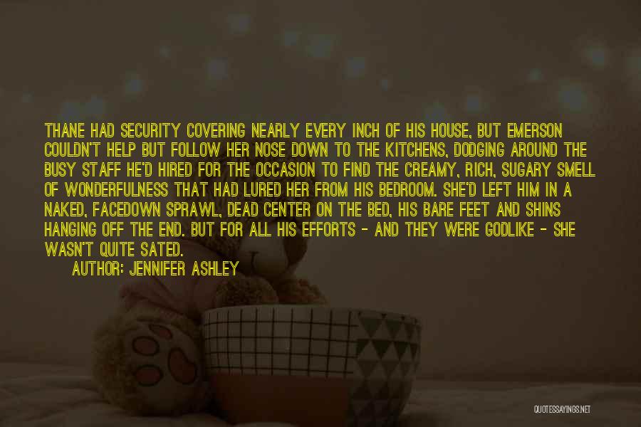 Jennifer Ashley Quotes: Thane Had Security Covering Nearly Every Inch Of His House, But Emerson Couldn't Help But Follow Her Nose Down To