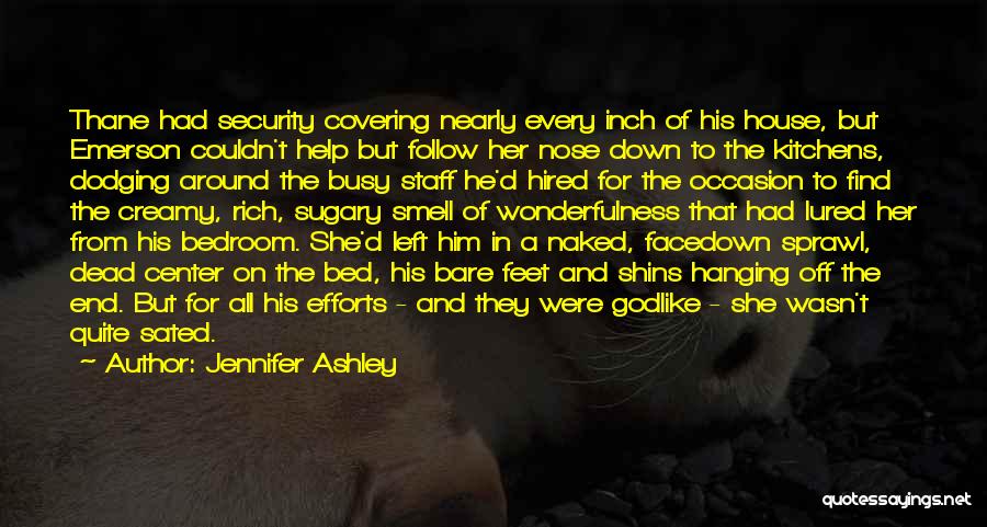 Jennifer Ashley Quotes: Thane Had Security Covering Nearly Every Inch Of His House, But Emerson Couldn't Help But Follow Her Nose Down To