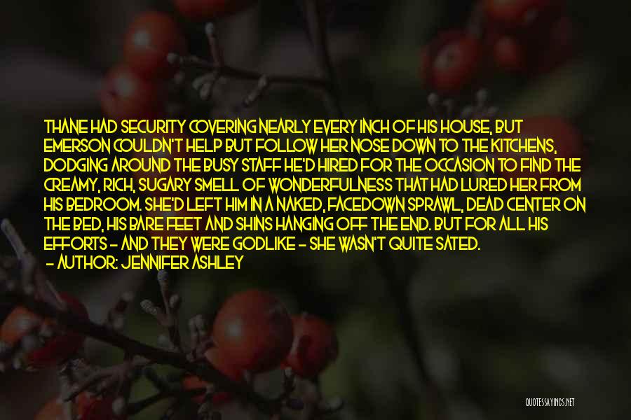 Jennifer Ashley Quotes: Thane Had Security Covering Nearly Every Inch Of His House, But Emerson Couldn't Help But Follow Her Nose Down To