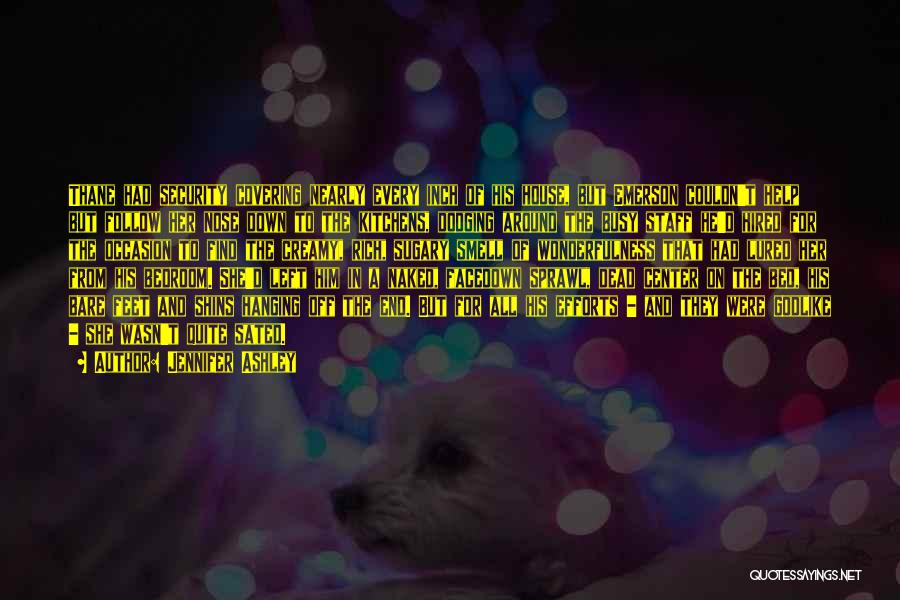 Jennifer Ashley Quotes: Thane Had Security Covering Nearly Every Inch Of His House, But Emerson Couldn't Help But Follow Her Nose Down To