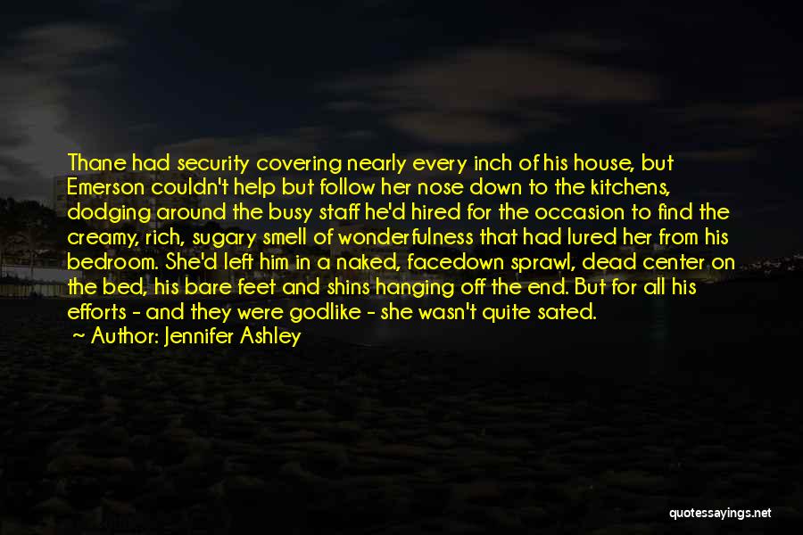 Jennifer Ashley Quotes: Thane Had Security Covering Nearly Every Inch Of His House, But Emerson Couldn't Help But Follow Her Nose Down To