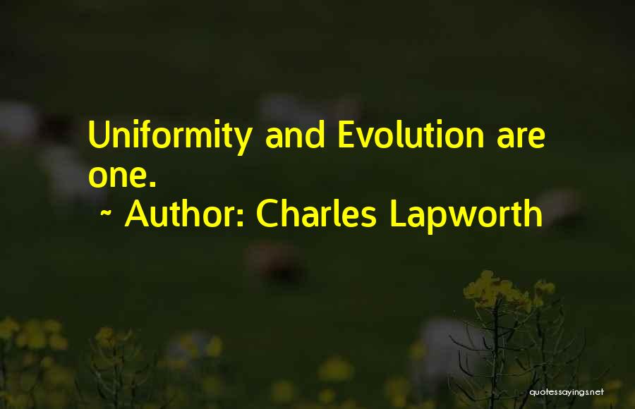 Charles Lapworth Quotes: Uniformity And Evolution Are One.