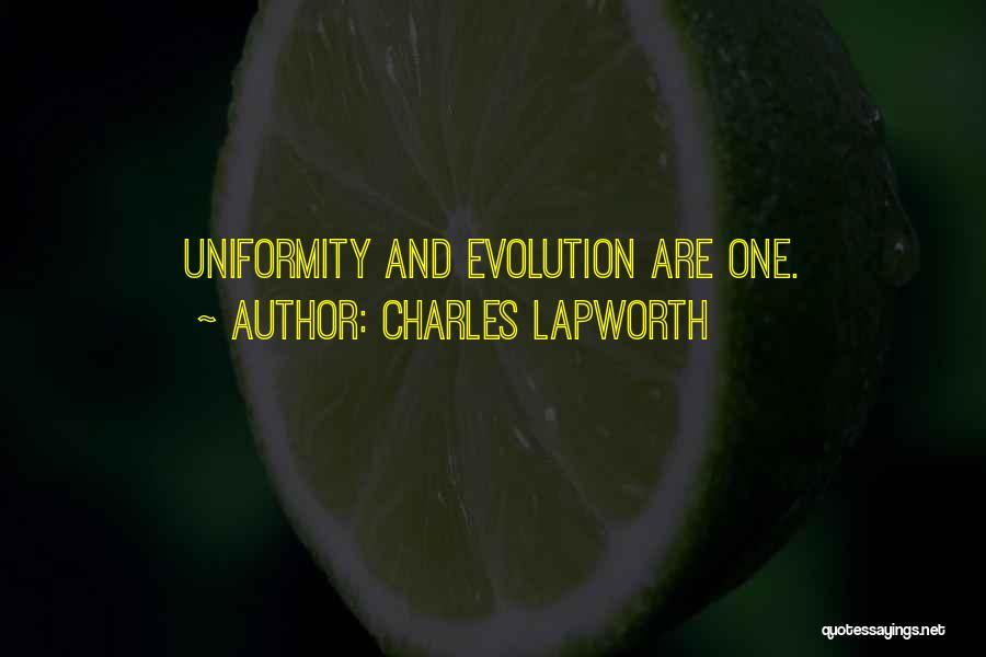 Charles Lapworth Quotes: Uniformity And Evolution Are One.