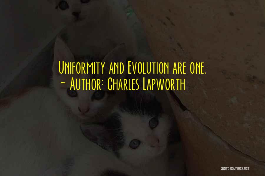 Charles Lapworth Quotes: Uniformity And Evolution Are One.