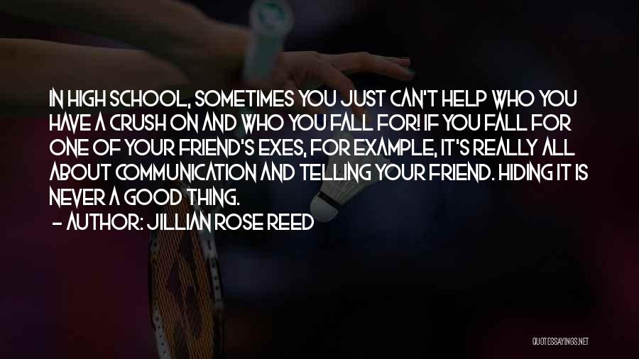 Jillian Rose Reed Quotes: In High School, Sometimes You Just Can't Help Who You Have A Crush On And Who You Fall For! If