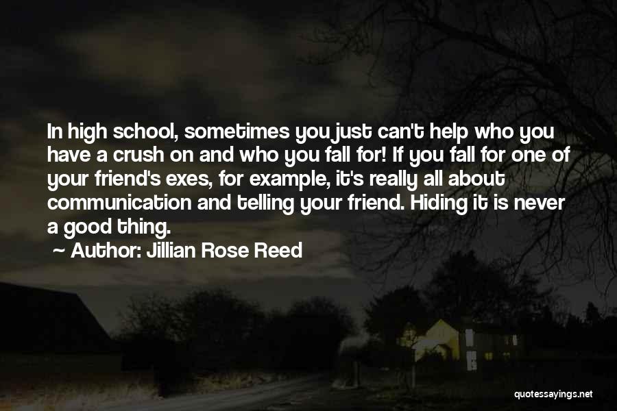 Jillian Rose Reed Quotes: In High School, Sometimes You Just Can't Help Who You Have A Crush On And Who You Fall For! If