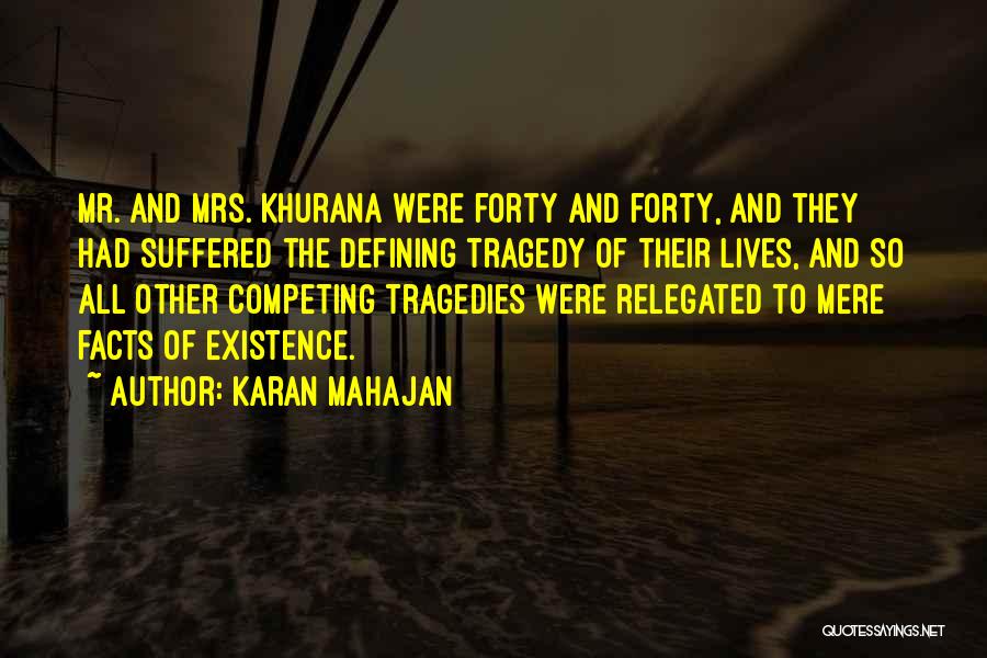 Karan Mahajan Quotes: Mr. And Mrs. Khurana Were Forty And Forty, And They Had Suffered The Defining Tragedy Of Their Lives, And So