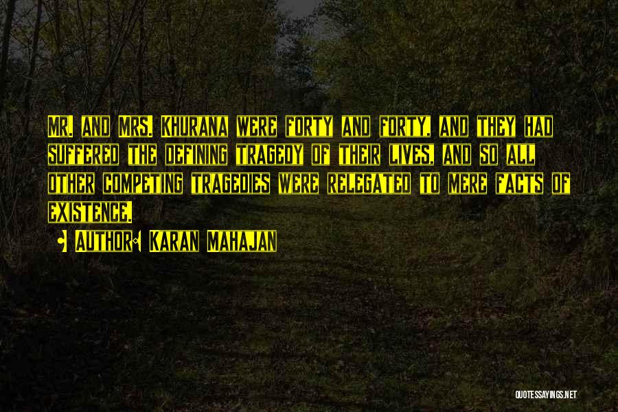 Karan Mahajan Quotes: Mr. And Mrs. Khurana Were Forty And Forty, And They Had Suffered The Defining Tragedy Of Their Lives, And So