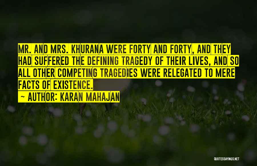 Karan Mahajan Quotes: Mr. And Mrs. Khurana Were Forty And Forty, And They Had Suffered The Defining Tragedy Of Their Lives, And So