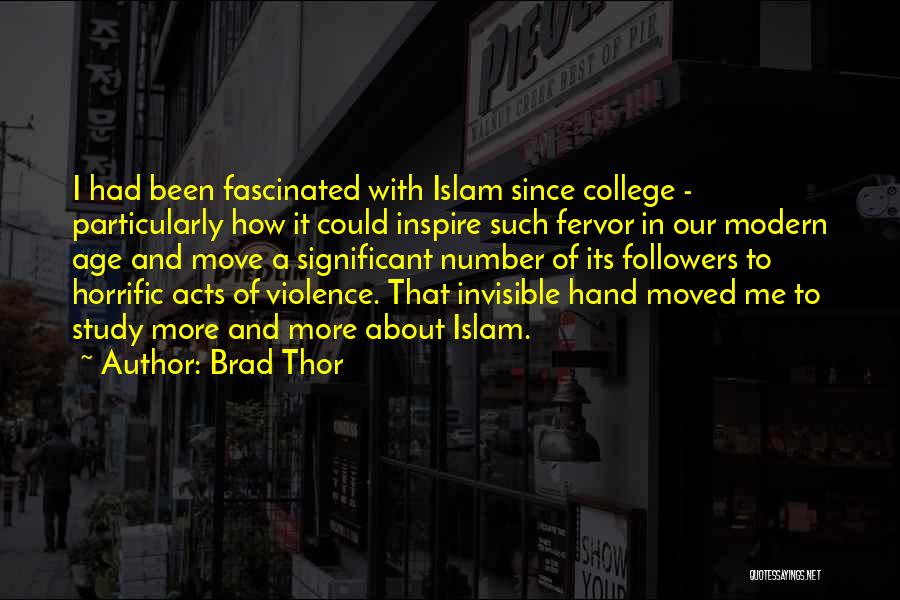 Brad Thor Quotes: I Had Been Fascinated With Islam Since College - Particularly How It Could Inspire Such Fervor In Our Modern Age