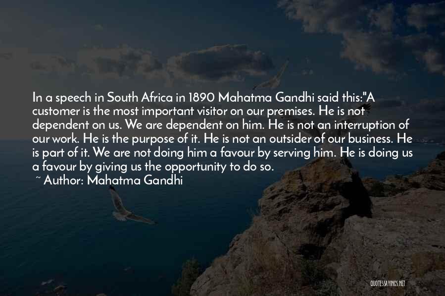 Mahatma Gandhi Quotes: In A Speech In South Africa In 1890 Mahatma Gandhi Said This:a Customer Is The Most Important Visitor On Our