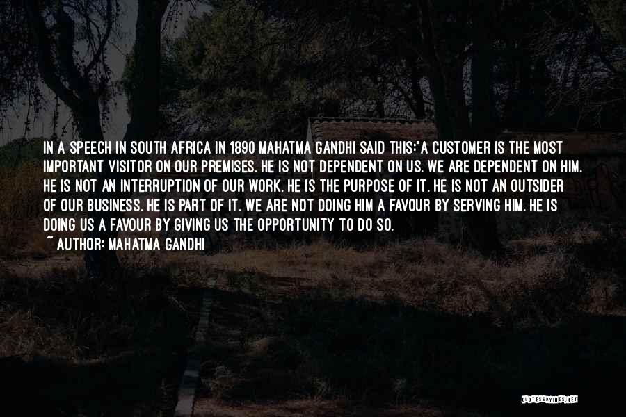 Mahatma Gandhi Quotes: In A Speech In South Africa In 1890 Mahatma Gandhi Said This:a Customer Is The Most Important Visitor On Our