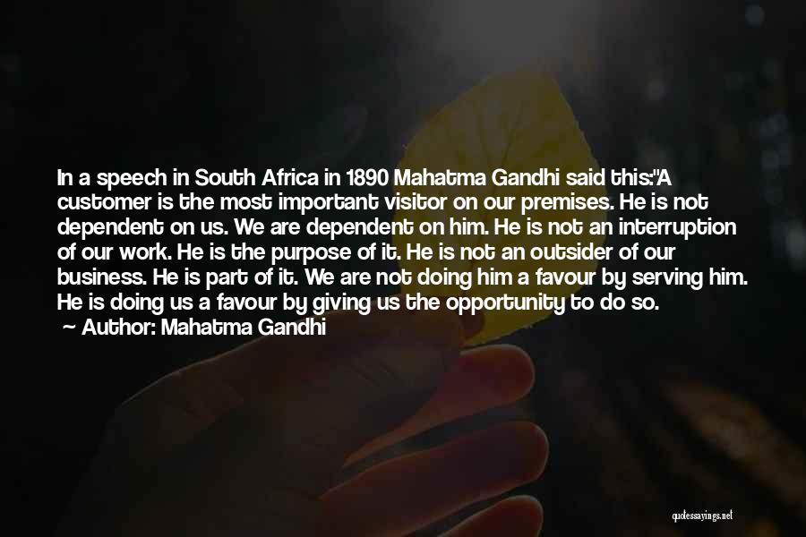 Mahatma Gandhi Quotes: In A Speech In South Africa In 1890 Mahatma Gandhi Said This:a Customer Is The Most Important Visitor On Our