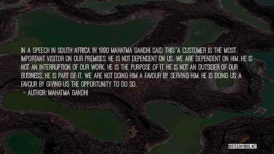 Mahatma Gandhi Quotes: In A Speech In South Africa In 1890 Mahatma Gandhi Said This:a Customer Is The Most Important Visitor On Our