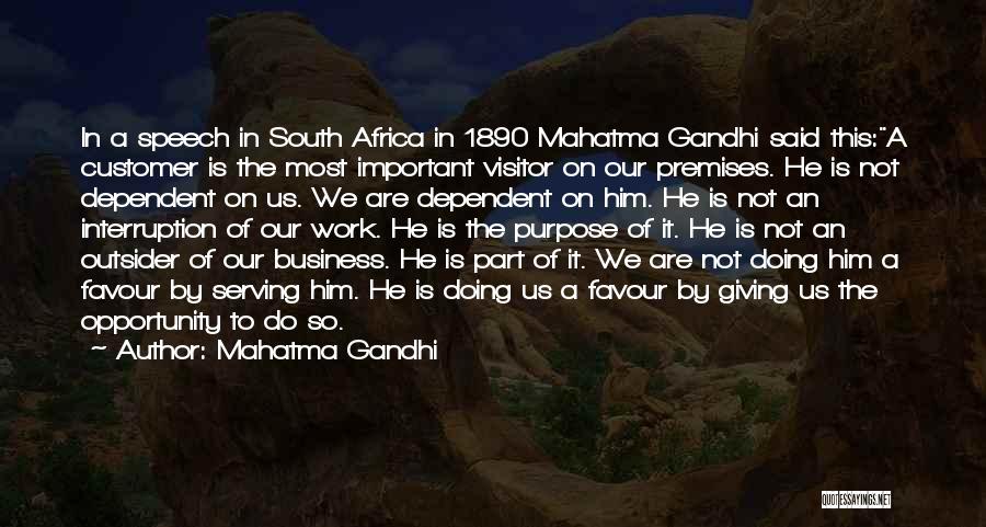 Mahatma Gandhi Quotes: In A Speech In South Africa In 1890 Mahatma Gandhi Said This:a Customer Is The Most Important Visitor On Our