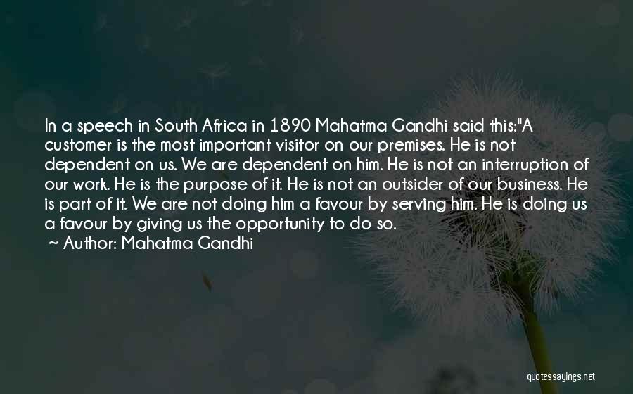 Mahatma Gandhi Quotes: In A Speech In South Africa In 1890 Mahatma Gandhi Said This:a Customer Is The Most Important Visitor On Our