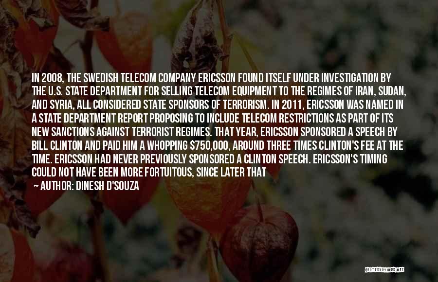 Dinesh D'Souza Quotes: In 2008, The Swedish Telecom Company Ericsson Found Itself Under Investigation By The U.s. State Department For Selling Telecom Equipment