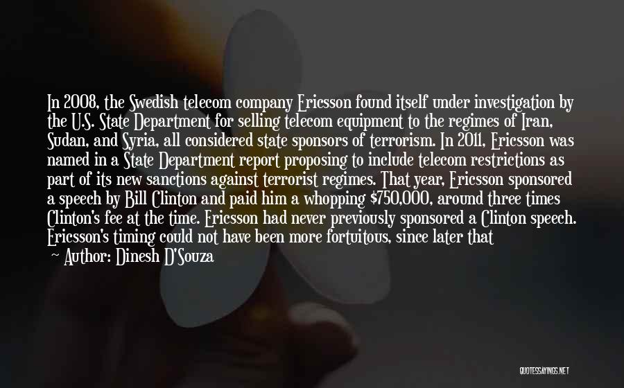 Dinesh D'Souza Quotes: In 2008, The Swedish Telecom Company Ericsson Found Itself Under Investigation By The U.s. State Department For Selling Telecom Equipment