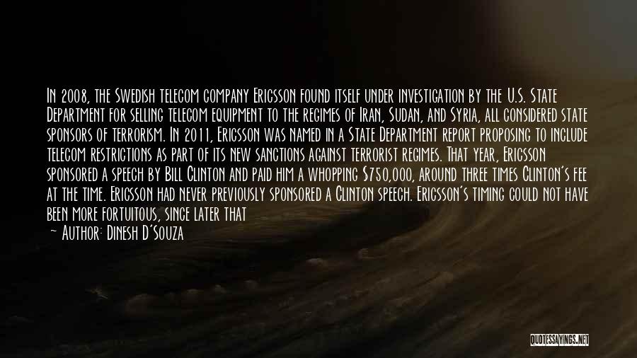 Dinesh D'Souza Quotes: In 2008, The Swedish Telecom Company Ericsson Found Itself Under Investigation By The U.s. State Department For Selling Telecom Equipment