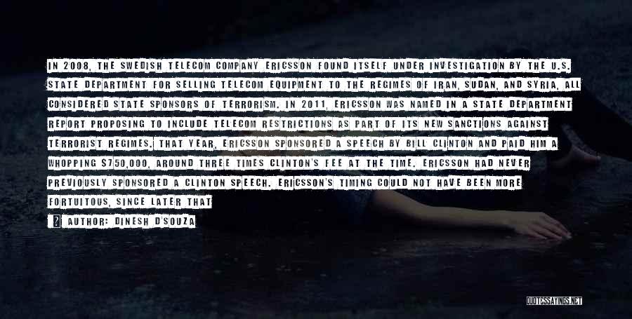 Dinesh D'Souza Quotes: In 2008, The Swedish Telecom Company Ericsson Found Itself Under Investigation By The U.s. State Department For Selling Telecom Equipment