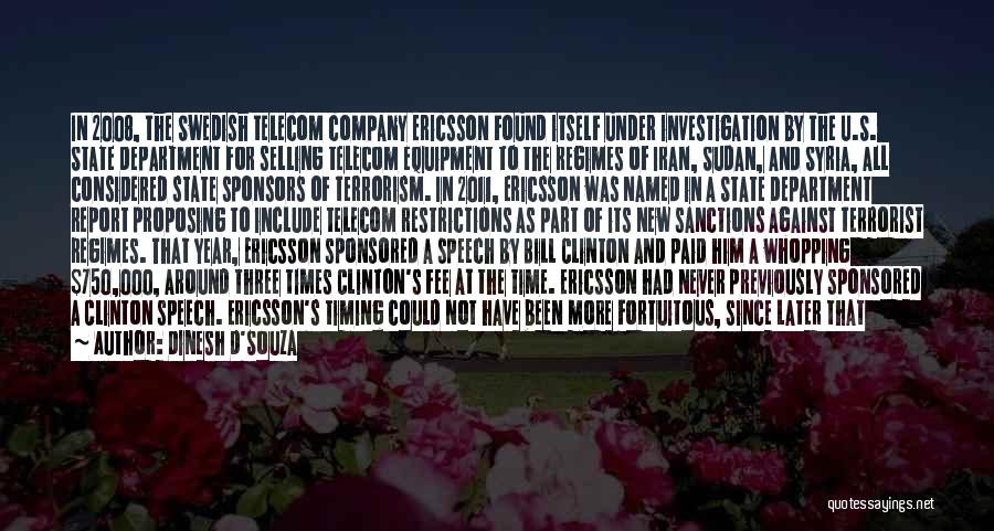 Dinesh D'Souza Quotes: In 2008, The Swedish Telecom Company Ericsson Found Itself Under Investigation By The U.s. State Department For Selling Telecom Equipment