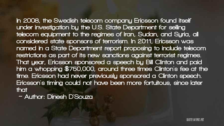 Dinesh D'Souza Quotes: In 2008, The Swedish Telecom Company Ericsson Found Itself Under Investigation By The U.s. State Department For Selling Telecom Equipment